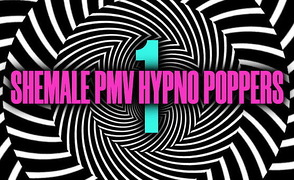 Shemale PMV Hypno Poppers 1