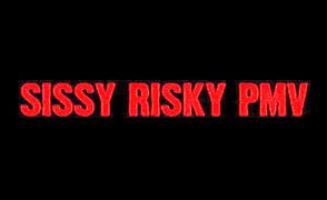 Sissy Risky PMV