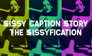 Sissy Caption Story – The Sissyfication