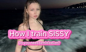 How I Train Sissy – Do You Need Feminization
