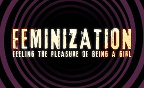 Feminization – Feeling The Pleasure Of Being A Girl