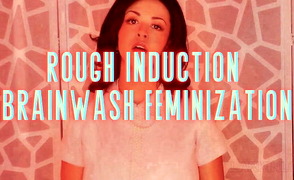 Rough Induction Brainwash Feminization