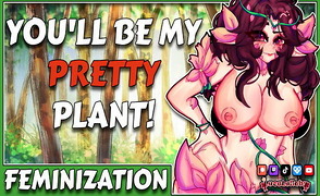 You Will Be My Pretty Plant – Feminization