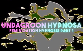Undagroon Hypnosa – Feminization Hypnosis Part 1