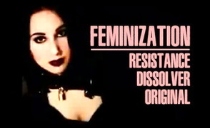 Feminization – Resistance Dissolver Original