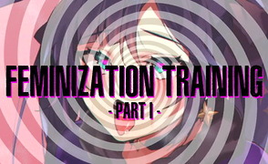 Feminization Training – Part 1