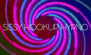Sissy Hookup Hypno