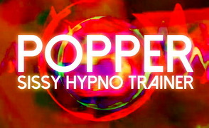 Popper Sissy Hypno Trainer