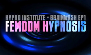Hypno Institute – Brainwash EP 1 – Femdom Hypnosis