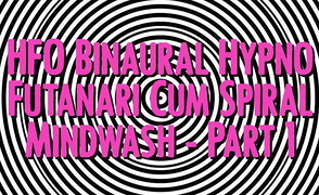 HFO Binaural Hypno Futanari Cum Spiral Mindwash – Part 1