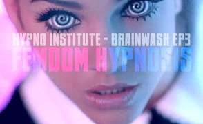 Hypno Institute Brainwash EP 3 – Femdom Hypnosis