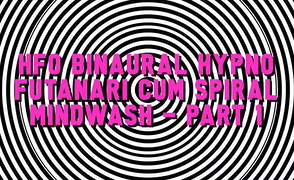 HFO Binaural Hypno Futanari Cum Spiral Mindwash – Part 1