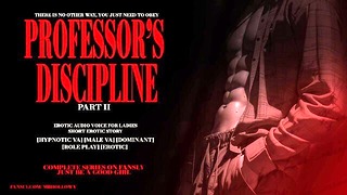 PROFESSOR’S DISCIPLINE PART II : EROTIC AUDIO STORY DOM MALE VOICE HYPNOTIC