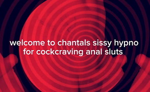 Chantal’s Sissy Hypno For Cockcraving Anal Sluts