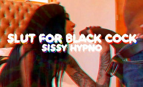 Slut For Black Cock – Sissy Hypno