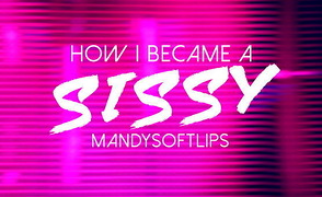 How I Became A Sissy
