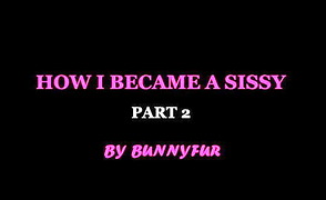 How I Became A Sissy – Part 2