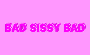 Bad Sissy Bad