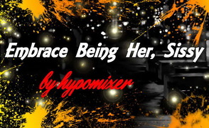 Embrace Being Her Sissy – NonExplicit
