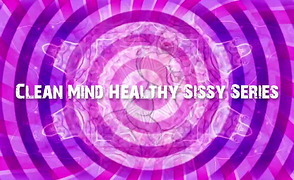 Clean Mind – Healthy Sissy Series