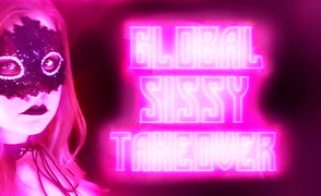Global Sissy Takeover – Exposed Sissy Sluts