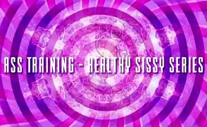 Ass Training – Healthy Sissy Series