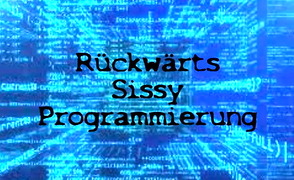 Reverse Sissy Deutsch – Rückwärts Sissy Programmierung