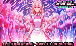 Super Femboy Hypnosis – Always Feel Like You Belong