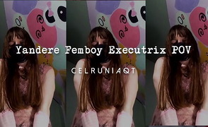 Yandere Femboy Executrix POV